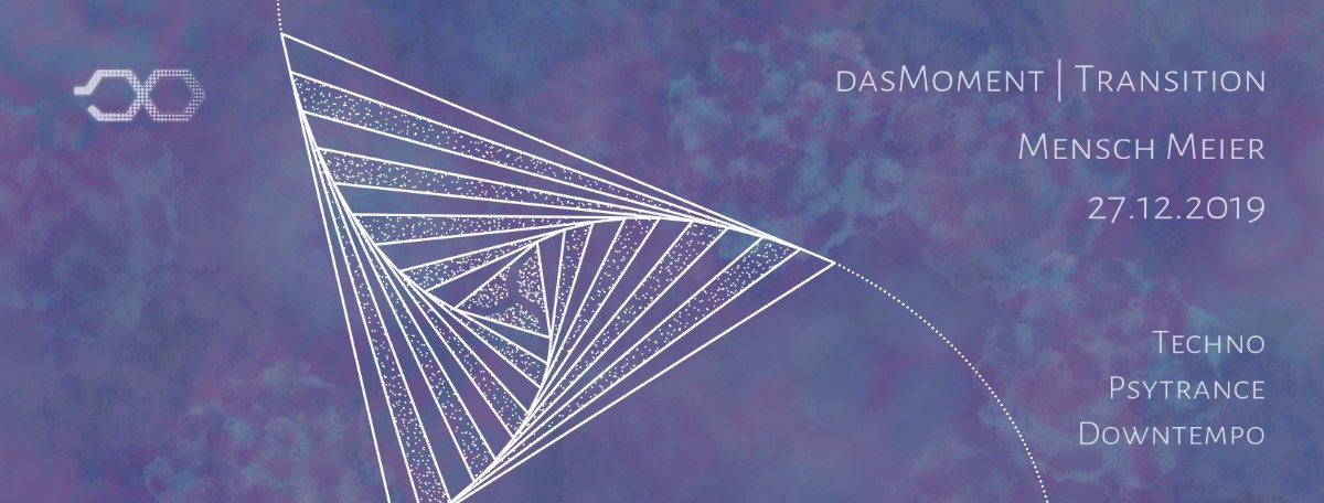 Transition | dasMoment x Mensch Meier 27 Dec '19, 23:00