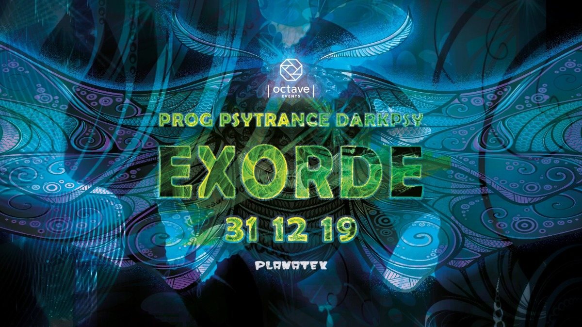 Exorde - Prog Psytrance Darkpsy 31 Dec '19, 21:00