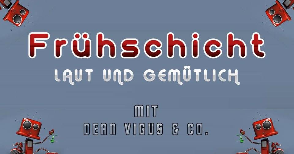 Frühschicht mit Dean Vigus & Co. 12 Jan '20, 08:00
