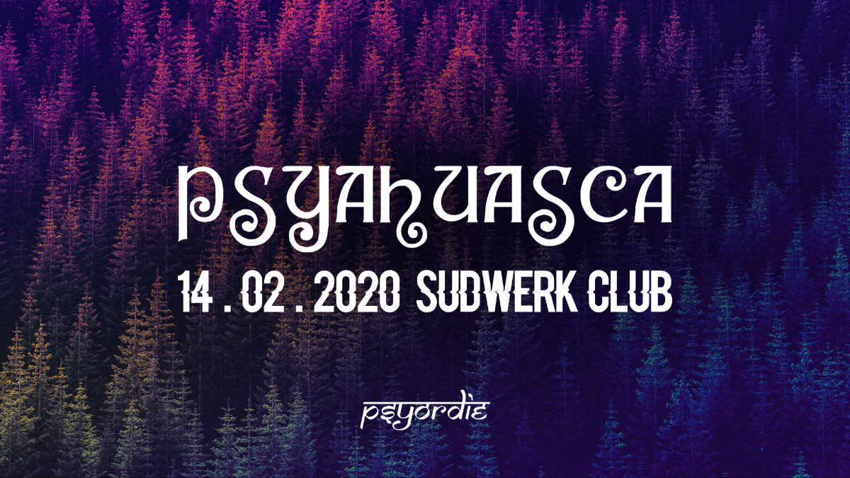 PSYAHUASCA 14 Feb '20, 22:00
