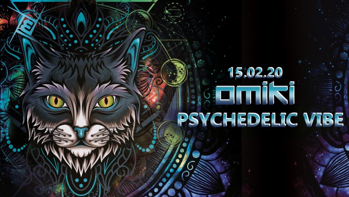 Psychedelic VIBE w/ Omiki & friends 15 Feb '20, 23:00