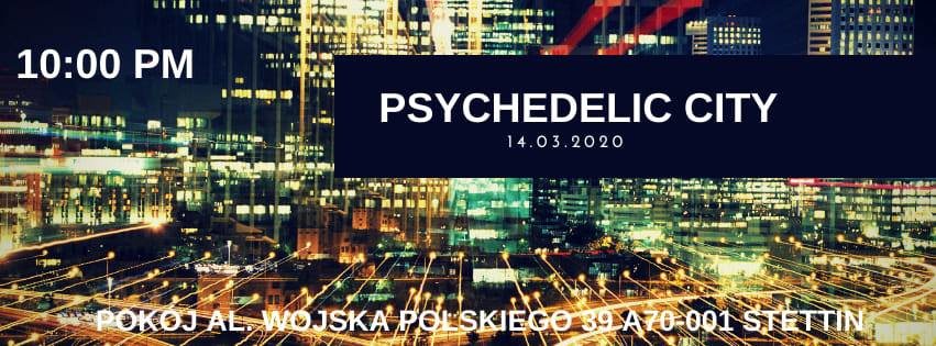 Psychedelic City - Never Sleep + Afterhour 14 Mar '20, 22:00