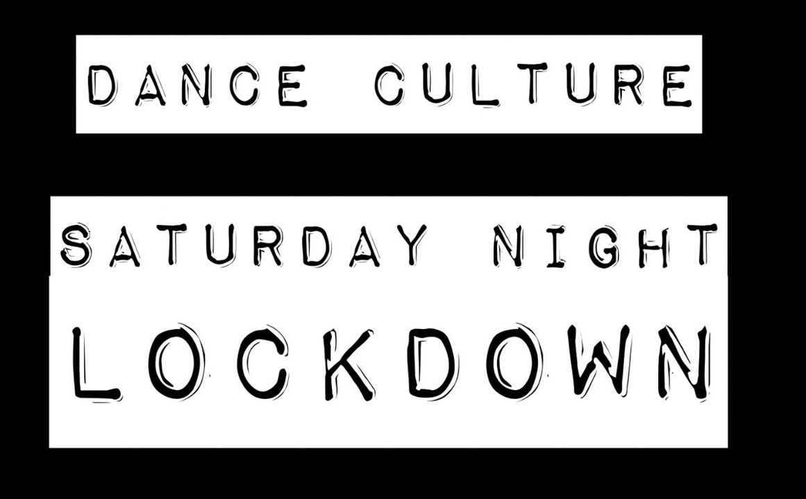 Dance Culture: Saturday Night Lockdown 28 Mar '20, 19:00