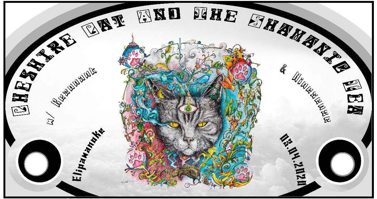 Cheshire Cat And The Shamanic Tea w/ Rezonant & Ninesense 3 Apr '20, 23:00