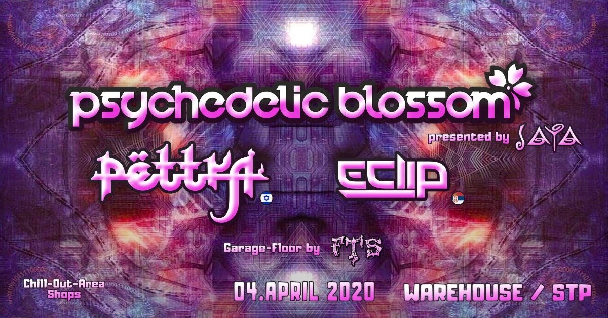 Psychedelic Blossom ✿ w/ Pettra & E-Clip pres. by JAYA ✿ 4 Apr '20, 22:00